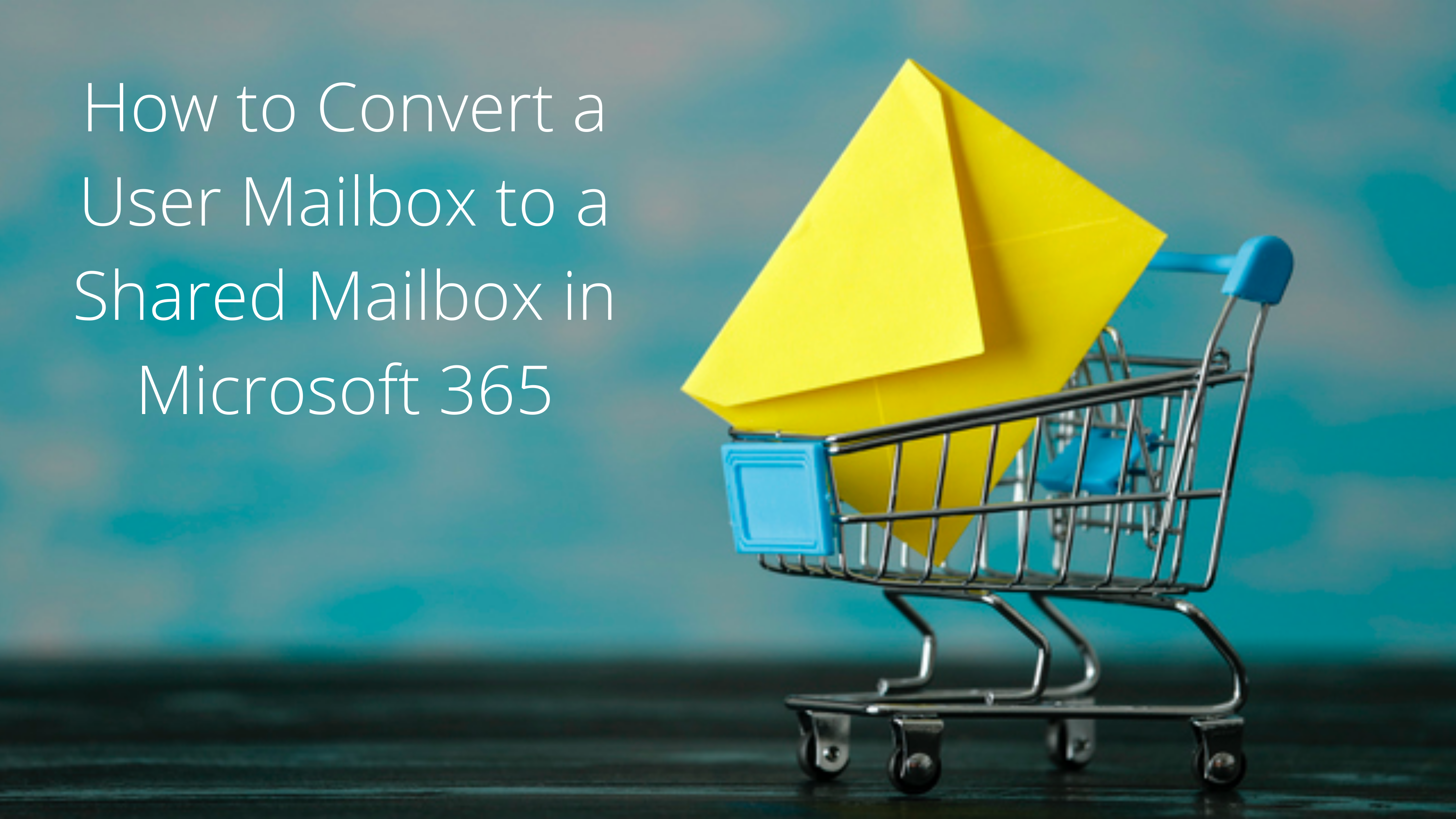 How to Convert a User Mailbox to a Shared Mailbox in Microsoft